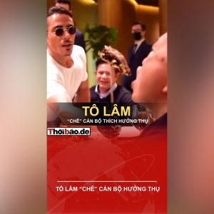 TÔ LÂM “CHÊ” CÁN BỘ HƯỞNG THỤ – CHẮC LÚC “NGÀI” NGẬM MIẾNG BÒ VÀNG BỊ “MẤT TR.Í NHỚ”?