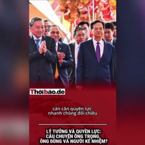 LÝ TƯỞNG VÀ QUYỀN LỰC: CÂU CHUYỆN ÔNG TRỌNG, ÔNG DŨNG VÀ NGƯỜI KẾ NHIỆM?