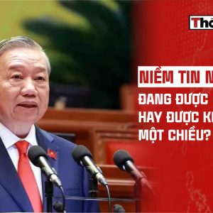 “NIỀM TIN NHÂN DÂN” ĐANG ĐƯỢC BỒI ĐẮP HAY ĐƯỢC KHẲNG ĐỊNH MỘT CHIỀU?