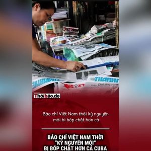 Báo chí Việt Nam thời “kỷ nguyên mới” bị bóp chặt hơn cả Cuba.
