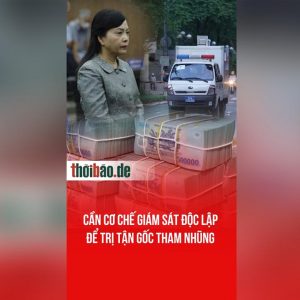 Cần cơ chế giám sát độc lập để trị tận gốc tham nhũng