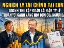 Nghịch lý tài chính tại EVN: Doanh thu tập đoàn lãi đậm tỷ lệ thuận với gánh nặng hóa đơn của người dân