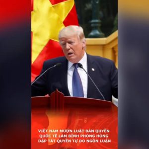 Việt Nam mượn luật bản quyền quốc tế làm bình phong hòng dập tắt quyền tự do ngôn luận