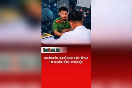 56 Đảng viên, Cán bộ bị cáo buộc tiếp tay lan truyền thông tin ‘xấu độc’