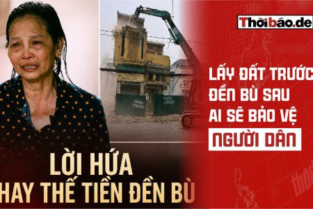 Lấy đất trước, đền bù sau: Ai sẽ bảo vệ người dân?